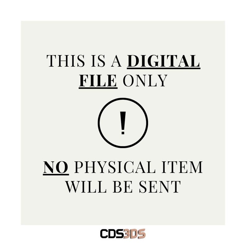 May include: A digital file notice with the text "THIS IS A DIGITAL FILE ONLY" and "NO PHYSICAL ITEM WILL BE SENT". The text is in black, with an exclamation point inside a black circle. The logo "CDS3DS" is at the bottom.
