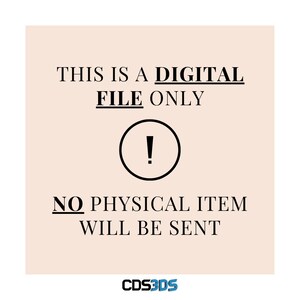 May include: A digital file only notice with an exclamation point in a circle. The text reads "This is a digital file only! No physical item will be sent. CDS3DS"