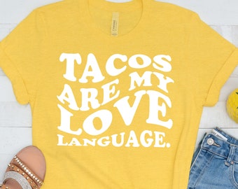 Tacos Are My Love Language Unisex T-shirt, Funny Tee, Funny Shirt, Foodie Tee