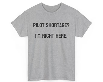 Pilot shortage? I'm right here. Gifts for pilot, Funny Pilot T-shirt, Women Pilot Shirt, Travel Shirt, Mens Pilot Shirt, Aviator, Pilot