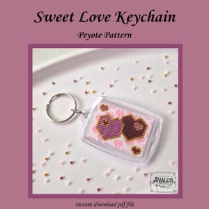May include: A rectangular keychain featuring a peyote pattern of two hearts in shades of purple and brown against a pink and white chequered background. The text Sweet Love Keychain and Peyote Pattern appears above, with Avalon Bead Designs at the bottom.