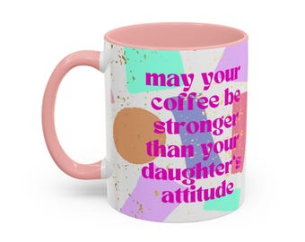 Funny Mom Mug: Sassy Daughter Quote, Pink Geometric Print (11oz, 15oz)
