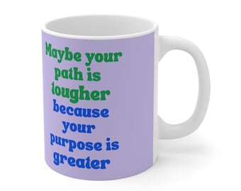 Inspirational Quote Mug: Tougher Path, Greater Purpose