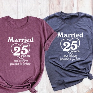 Married 25 Years Shirt, 25 Years Anniversary Shirt, Looking Forward To Forever Shirt, Custom Marriage Shirt, Wedding Gift Tee, 25th wedding