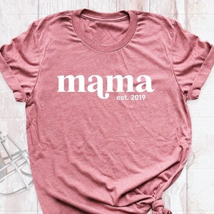 Custom Mama Shirt Mom Est Tee Shirt, Mothers Day Shirt, New Mama Outfit, Baby Announcement Shirt, Mom Birthday Shirt, Minimalist Mama Shirts