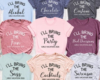 I'll Bring the Shirts Girls Vacation Shirt Girl Trip Weekend 2026 Shirt, Custom Girls Party Shirt with Sayings Outfit Funny Bachelorette Tee