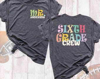 Personalized Sixth Grade Crew Shirt, 6th Grade Teacher Name Shirt, Teacher Tshirt, Teacher Grade Shirt, Back to School  Dream Team Shirt Tee