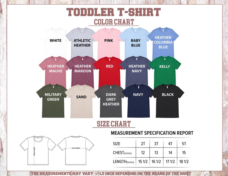 The image is a color chart and size chart for a toddler t-shirt. The color chart displays various t-shirt colors, including white, athletic, pink, baby blue, heather, maroon, red, kelly, navy, black, military green, sand, and navy. The size chart provides measurements for different age groups, such as 2T, 3T, 4T, and 5T, indicating the chest width, length, and height for each age group. The measurements are in inches, and the brand of the shirt is not specified.