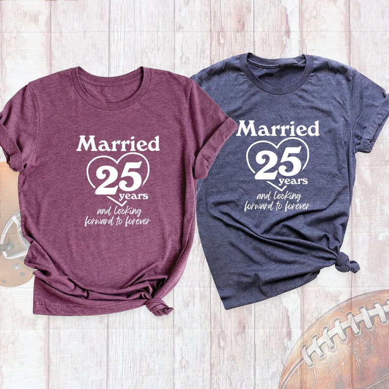 Married 25 Years Shirt, 25 Years Anniversary Shirt, Looking Forward To Forever Shirt, Custom Marriage Shirt, Wedding Gift Tee, 25th wedding
