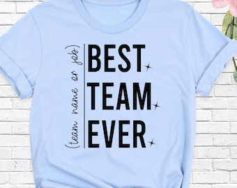 Custom Team Shirt, Best Team Ever Shirt, Team Name Shirt, Work Team Coworkers shirt, office crew shirt, Teammate Shirt, Team Matching Shirts