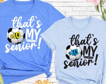 Custom soccer mom shirt, Senior mom soccer shirt, Thats my senior soccer shirt, Soccer team senior night family tee, soccer mom senior shirt