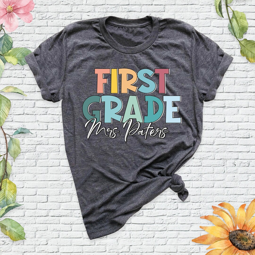 Custom Teacher First Grade Shirt, Teacher Appreciation Teess, Back to ...