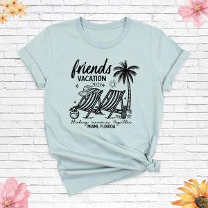 Friends Vacation 2026 Shirt Matching Trip Shirts Summer Beach Tshirt, Friends Travel Shirt, Family Vacation Tee, Cousins Girls Trip Shirt image 12