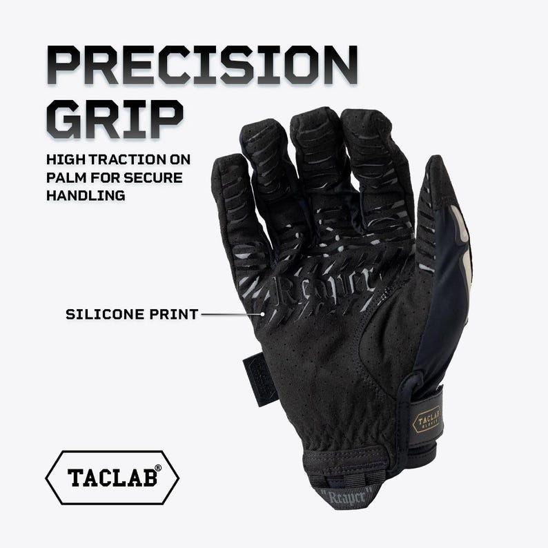 May include: A black tactical glove featuring a silicone print on the palm for high traction. The text reads PRECISION GRIP, HIGH TRACTION ON PALM FOR SECURE HANDLING, SILICONE PRINT, REAPER, and TACLAB. The glove has a hook and loop wrist closure.