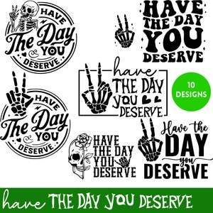 Have the Day You Deserve Svg, grappig skelet Svg, sarcastisch Svg, skelet Png, grappig Svg, grappig Karma Svg, vredesteken Svg, Png, Jpg, Pdf