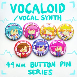 May include: A collection of seven round button pins featuring anime-style character illustrations. The pins are in various colors, including blue, pink, yellow, and red, with the text "VOCALOID / VOCAL SYNTH" and "44 MM BUTTON PIN SERIES" in turquoise.