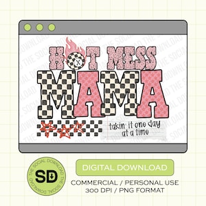 May include: Digital download of a graphic design featuring the text "Hot Mess Mama" in pink and black checkered and star patterned letters. The text "takin' it one day at a time" is written in black on a white background.