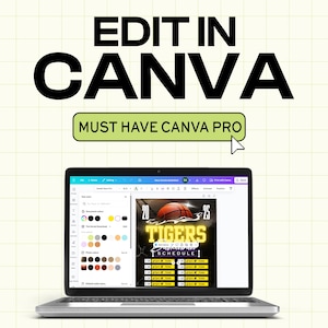 May include: A laptop displaying a Canva design interface with the text "EDIT IN CANVA" and "MUST HAVE CANVA PRO". The screen shows a basketball schedule design with the word "TIGERS".