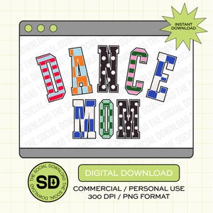 Könnte beinhalten: Ein digitales Download-Grafikdesign mit den Worten "DANCE MOM" in bunten, gemusterten Buchstaben. Das Design befindet sich in einem Computerfensterrahmen. Enthält die Texte "SOFORT-DOWNLOAD" und "DIGITALER DOWNLOAD" für kommerzielle oder private Nutzung.