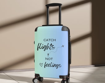 Travel Suitcase, Luggage, Travel Case 'Catch Flights Not Feelings' slogan, sizes Small/Medium/Large