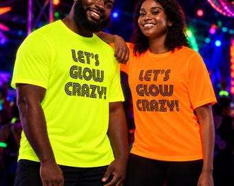 Let's Glow Crazy Neon T-Shirt | Unisex Glow Party Shirt | Blacklight Reactive