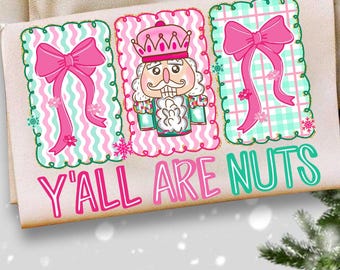 Coquette Christmas Nutcracker Png, Y'all Are Nuts PNG, Preppy Pink Floral Christmas png, Glitter Png, Nutcracker Christmas Girly png,Glitter