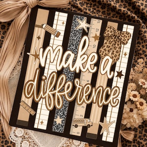 May include: A square sign with a black background featuring the text "make a difference" in white and brown script. The design includes vertical stripes, a pencil, a ruler, a school bus, stars, and a leopard print bow in shades of brown and tan.