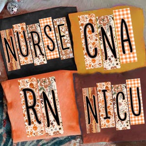 May include: Four t-shirts in black, gold, orange, and brown. Each shirt features a different medical profession initialism: NURSE, CNA, RN, and NICU. The letters are in black with decorative floral, wood grain, and plaid patterns.