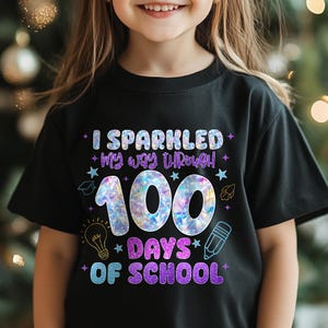 I Sparkled My Way Through 100 Days PNG, 100 Days of School Girl Shirt PNG, Kids 100 Days Brighter Glitter Png, 100 Days of School Png