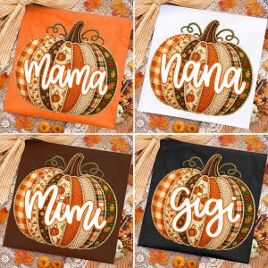 May include: Four t-shirts in orange, white, brown, and black, each featuring a large pumpkin graphic composed of various autumn-themed fabric patterns. The word mama, nana, mimi, or gigi is printed in white script across the center of each pumpkin.