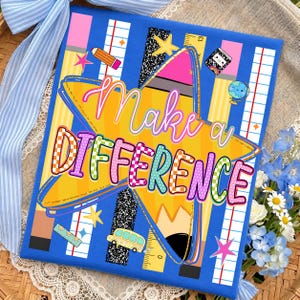 May include: A rectangular sign with a blue background featuring a large yellow star and the text "Make a DIFFERENCE". The design includes school-themed graphics like pencils, rulers, a globe, a school bus, and notebook paper patterns.
