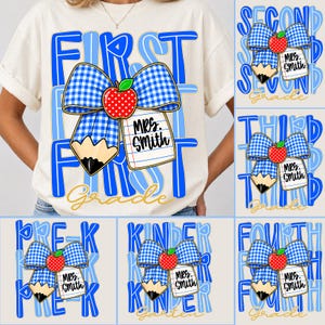 May include: Cream-colored t-shirt with a blue and white gingham bow, red apple, and pencil graphic. The shirt says "First Grade" in blue, with "Mrs. Smith" on a notepad. Other shirts show "Second", "Third", "Pre-K", "Kindergarten", and "Fourth" grade.