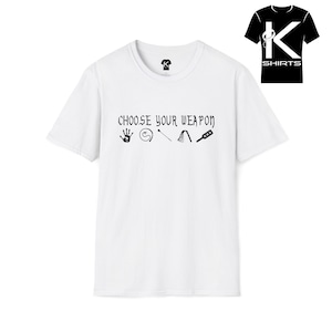 Choose Your Weapon Unisex Kshirt