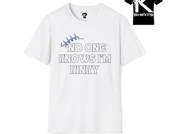 No One Knows I'm Kinky Kshirt