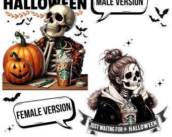 May include: Digital design featuring a skeleton with a coffee cup and pumpkins, with the text "JUST WAITING FOR HALLOWEEN." Includes "MALE VERSION" and "FEMALE VERSION" speech bubbles. Bats and stars decorate the image. "DIGITAL DESIGN - PNG instant download" is also included.