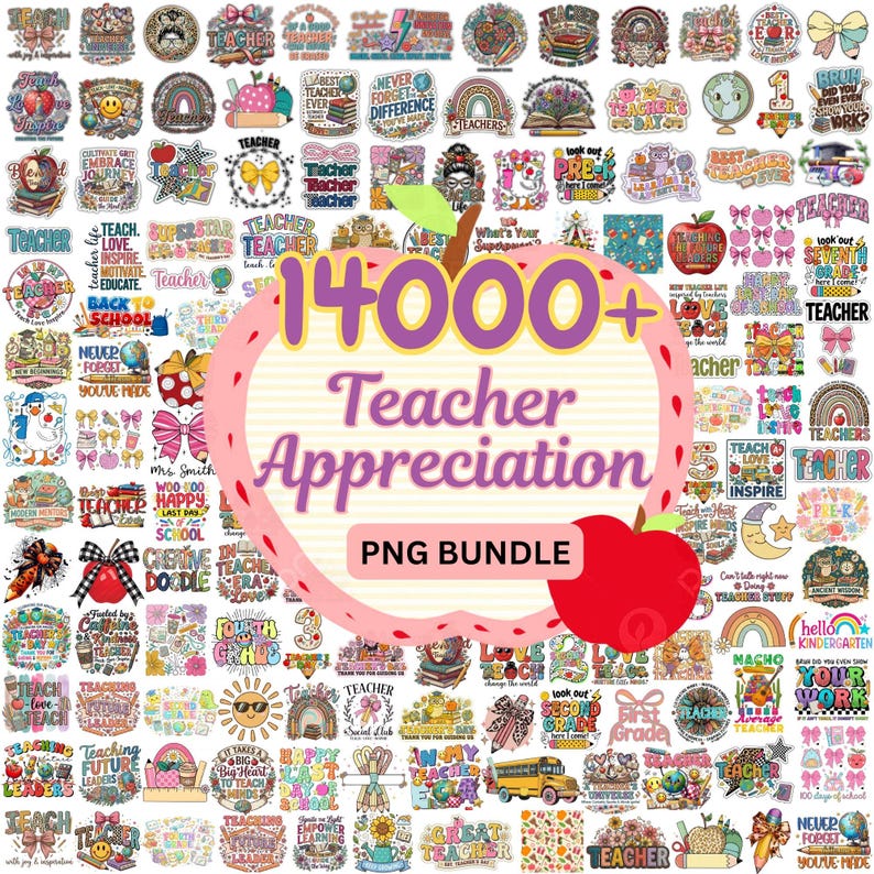 May include: A collection of colorful PNG graphics with teacher-themed designs. The image features various stickers, badges, and illustrations with text like "Teacher Appreciation," "Back to School," and "First Grade." A large apple shape with the text "14000+ Teacher Appreciation PNG Bundle" is in the center.