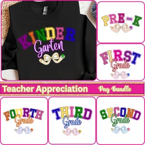 May include: Black sweatshirt with the words "Kindergarten" in colorful letters. The design includes a bow and pencil graphic. Additional graphics for Pre-K, First, Second, Third, and Fourth Grade are also shown. The text "Teacher Appreciation Png Bundle" is also present.
