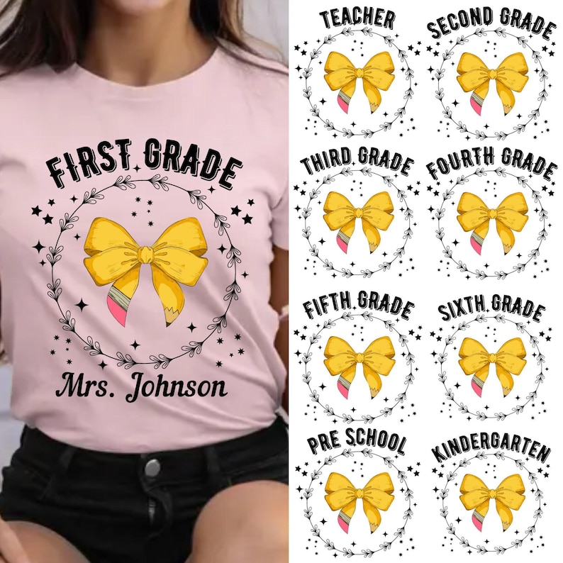 May include: A light pink t-shirt with a large graphic featuring a yellow bow and pencil, surrounded by a wreath. The text "FIRST GRADE" and "Mrs. Johnson" are also displayed. Additional graphics for different grades are also visible.