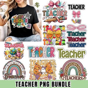 May include: Black t-shirt with a colorful "Teacher" graphic, and a collection of teacher-themed PNG designs. Designs include bows, pencils, rainbows, and the word "Teacher" in various fonts and styles. The text "Teacher PNG Bundle" is at the bottom.