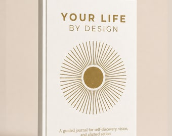 Your Life by Design Guided Journal, Self Discovery Prompt Book for Mental Clarity, Manifestation Vision Journal, Mindfulness Self Care Gift