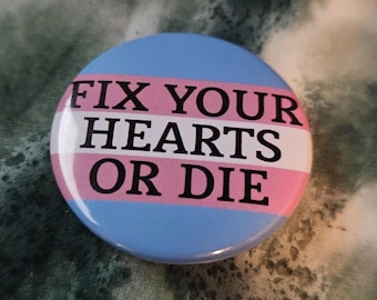 Twin Peaks Pro-Trans "Fix Your Hearts" 1.5 Inch Pin-back Button - David Lynch Quote