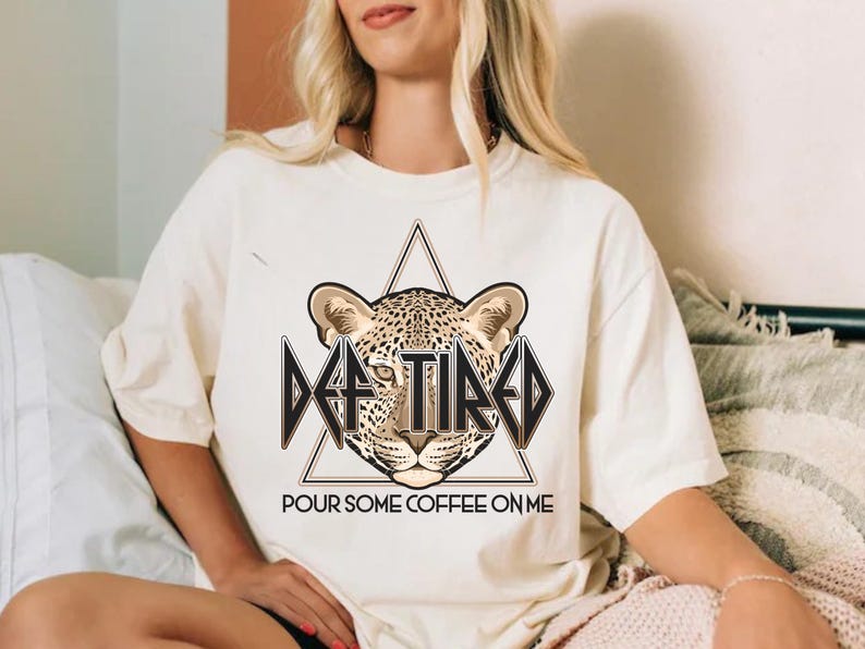 Def Tired Shirt Funny Coffee Graphic Tee Retro Comfort Colors Coffee Lover T Shirt Mom Coffee Shirt Leppard Pour Some Coffee on Me Parody