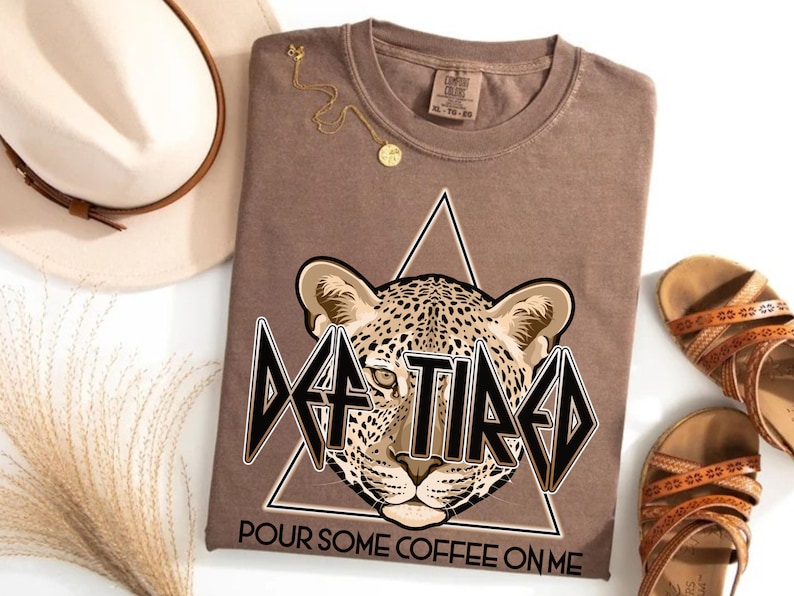 Def Tired Shirt Funny Coffee Graphic Tee Retro Comfort Colors Coffee Lover T Shirt Mom Coffee Shirt Leppard Pour Some Coffee on Me Parody