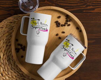 Super Mom Super Wife Super Tired / Mothers Day Travel mug with a handle