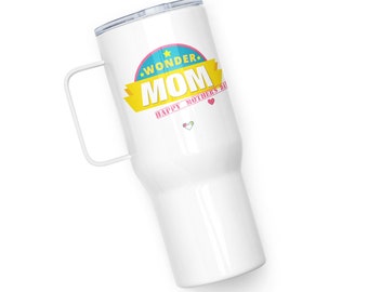 Wonder Mom / Mothers Day Travel mug with a handle