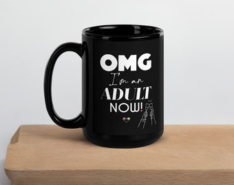 OMG Im an Adult Now / Birthday Black Glossy Mug