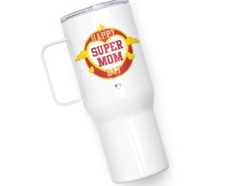 Happy Super Mom Day / Mothers Day Travel mug with a handle