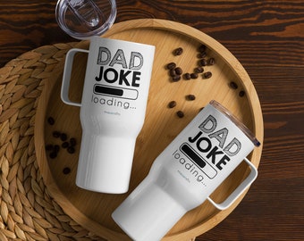 dad jokes / fathers day Travel mug with a handle