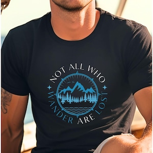 Not All Who Wander Are Lost T Shirt Travel Tshirt  Adventure Wear  Camping Shirt  Outdoorsy Shirt  Wanderlust T Shirt Not All Wander Shirt