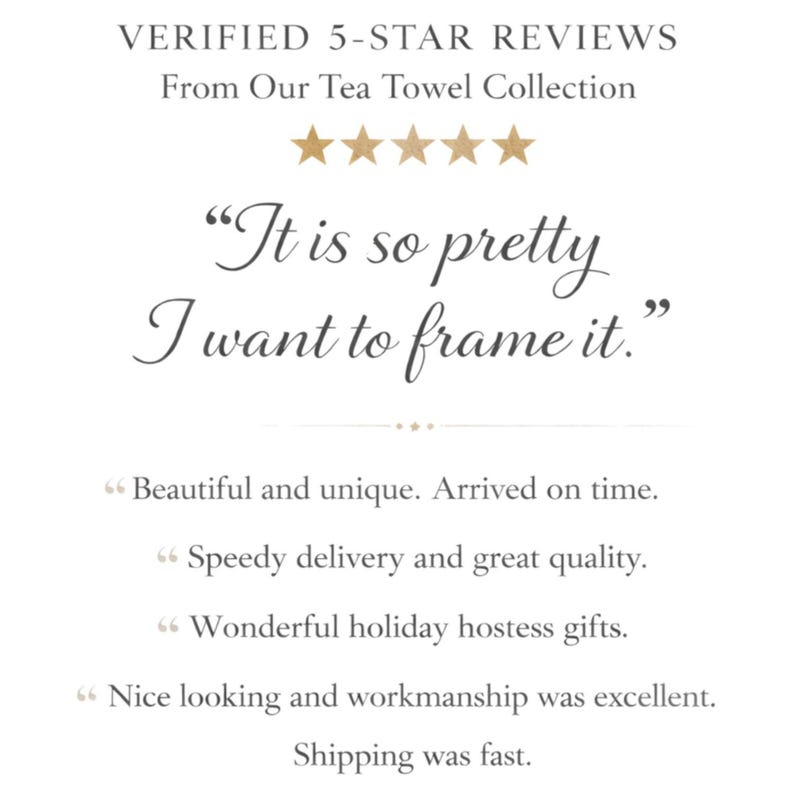 Puede incluir: Imagen con texto: "VERIFIED 5-STAR REVIEWS From Our Tea Towel Collection" y una calificaci&oacute;n de cinco estrellas. Una cita dice: "It is so pretty I want to frame it." Texto adicional incluye comentarios de clientes sobre la colecci&oacute;n de pa&ntilde;os de cocina.